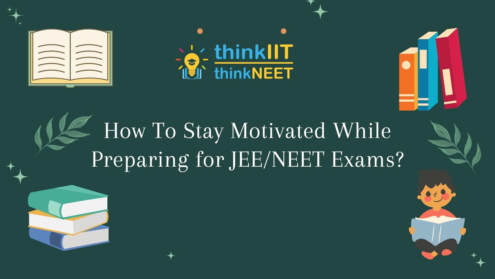 stay motivated while preparing for JEE/NEET